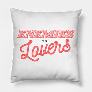 Romance: Enemies to Lovers Pillow