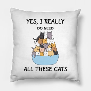 yes i really do need all these cats Pillow