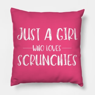 Just a Girl Who Loves Scrunchies Pillow