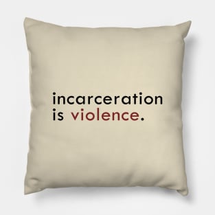 Incarceration is violence Pillow