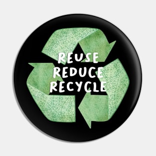 Reuse - Reduce - Recycle Pin