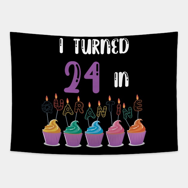 I Turned 24 In Quarantine funny idea birthday t-shirt Tapestry by fatoajmii