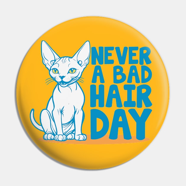 Never a Bad Hair Day - Funny Sphynx Cat Pin by Issho Ni