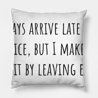 Leaving Early Pillow