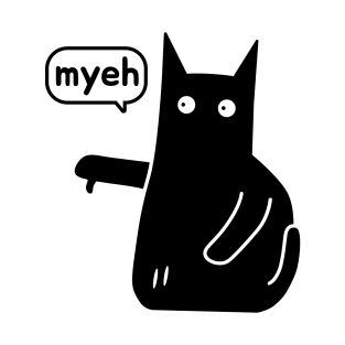 Myeh. Cat Is Angry And Protests black version T-Shirt