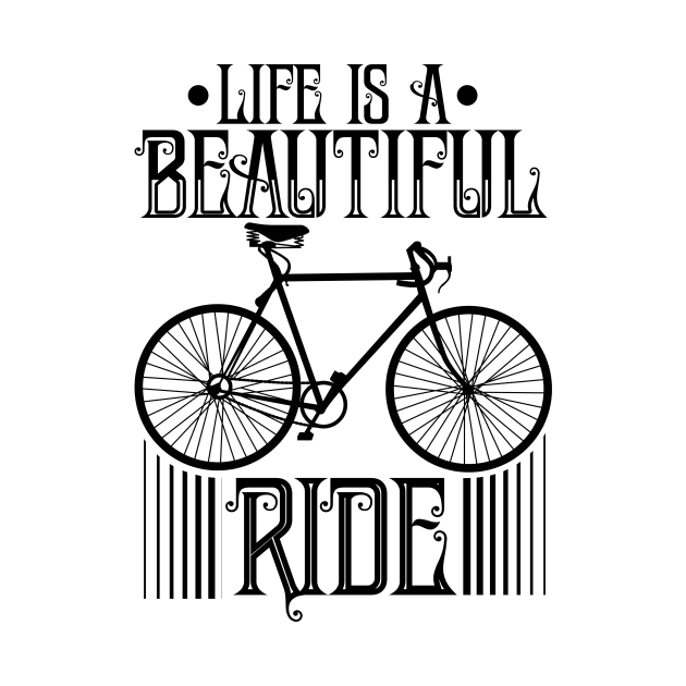 Life is a Beautiful Ride by Aine Creative Designs