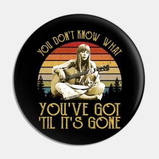 Vintage You Don't Know What You've Got Til It's Gone Pin