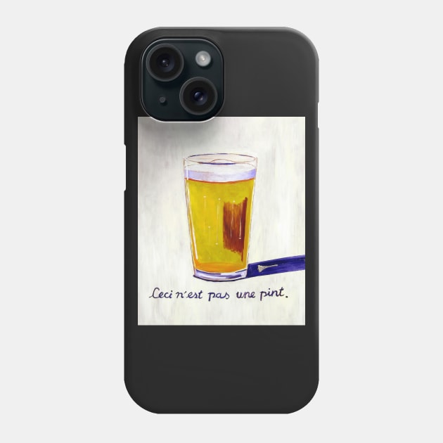 Ceci n’est pas une Pint Phone Case by realartisbetter