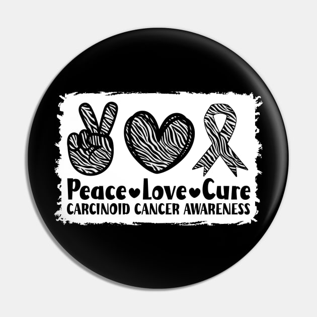 Peace Love Cure Carcinoid Cancer Awareness Pin by Geek-Down-Apparel