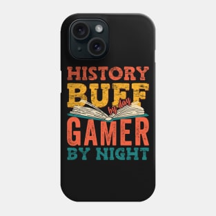 History Buff By Day Gamer By Night Phone Case