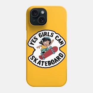 Yes Girls Can Skateboard - Girls can do it Phone Case