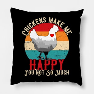 Chickens Make Me Happy You Not So Much Pillow