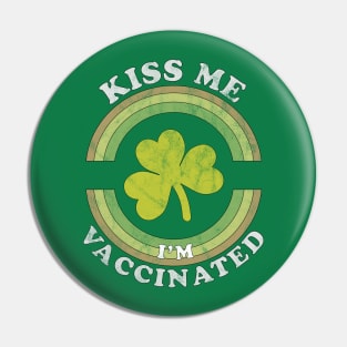 Kiss Me I am now Vaccinated Funny St Patrick's Day Pin