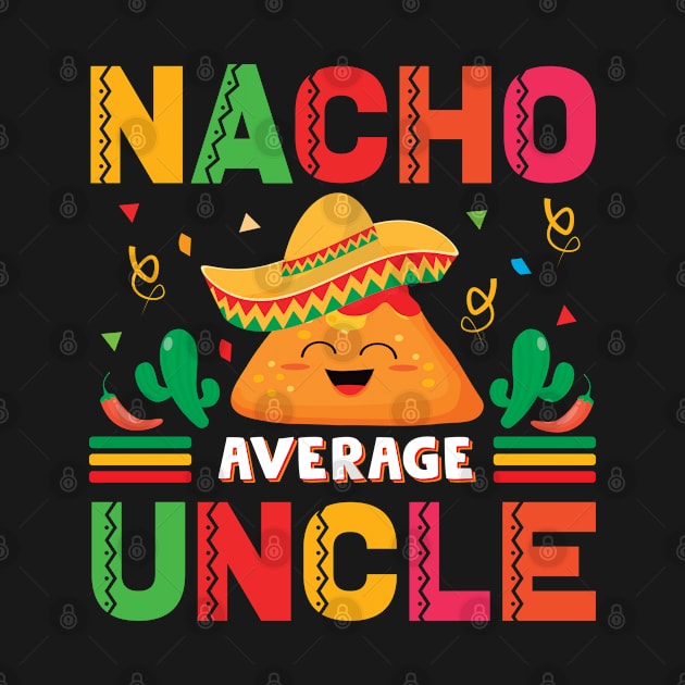 Nacho Average Uncle Funny Mexican Joke Vintage Cinco De Mayo by smartrocket