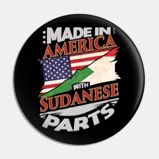 Made In America With Sudanese Parts - Gift for Sudanese From Sudan Pin