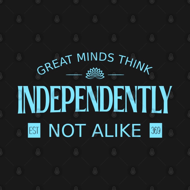 Great minds think independently, not alike | Wise Mind by FlyingWhale369