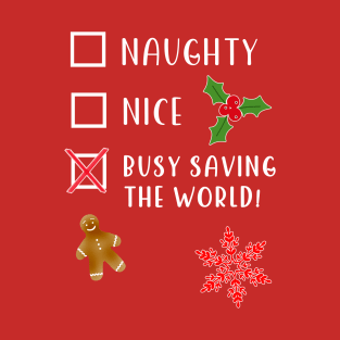 FUNNY NICE OR NAUGHTY LIST BUSY SAVING THE WORLD T-Shirt