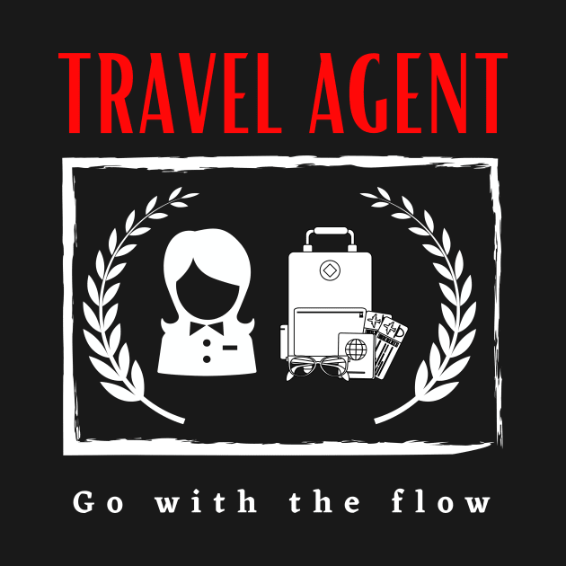 Travel Agent Go With the Flow funny motivational design by Digital Mag Store