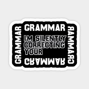 I'm Silently Correcting Your Grammar Magnet