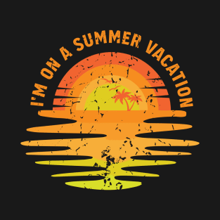 I'm on a Summer Vacation T-Shirt