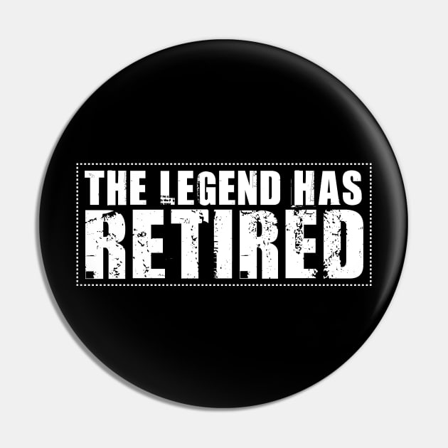 The Legend Has Retired Funny Retirement Pin by Tesszero