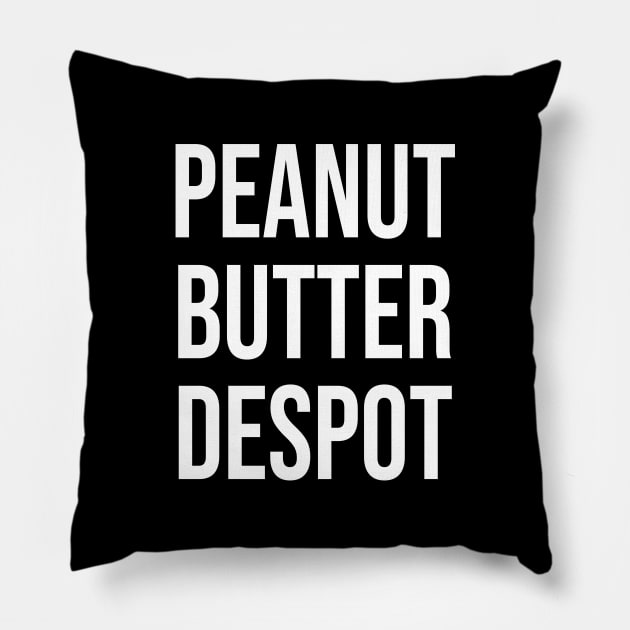 Peanut Butter Despot Pillow by StickSicky