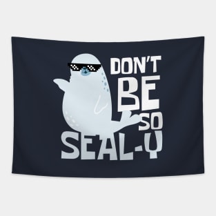 Don't Be So Sealy Funny Seal Tapestry