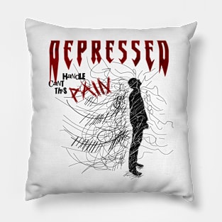 Can't Handle This Pain III Depressed Pillow