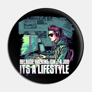 Because Hacking Isn't a Job, It's a Lifestyle Pin