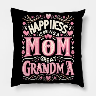 happiness is being a mom and great grandma Pillow