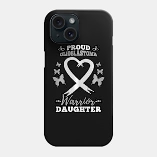 Proud Glioblastoma  Daughter GBM Glioblastoma Phone Case