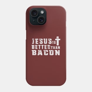 Jesus is Better than Bacon Phone Case