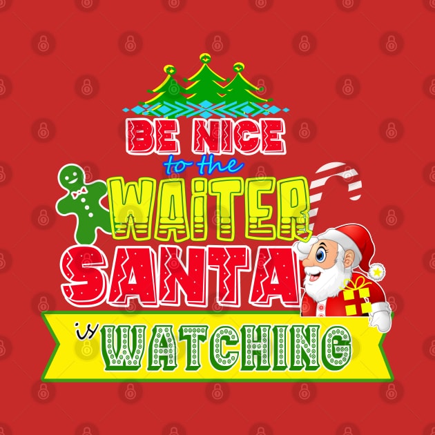 Be nice to the Waiter Santa is watching gift idea by werdanepo