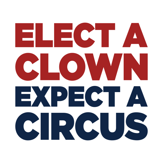 Elect A Clown Expect A Circus by Psych0 Central