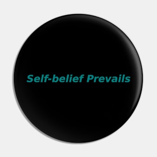 Self-belief Prevails Pin