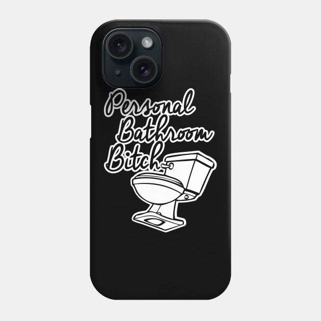 Personal Bathroom Bitch Phone Case by WhatProductionsBobcaygeon