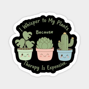 I Whisper to My Plants – Funny Gardening Quote Magnet