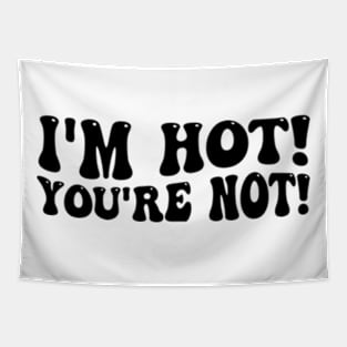 i'm hot you're not Tapestry