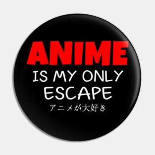 anime is my only escape Pin