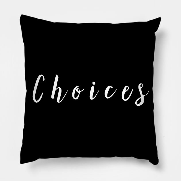 Choices Pillow by pepques