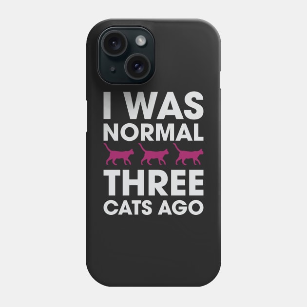 I Was Normal Three Cats Ago Phone Case by Venus Complete