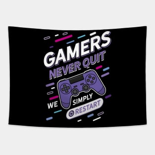Gamers Never Quit We Simply Restart Tapestry