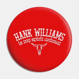 Hank Williams Is My Spirit Animal Pin