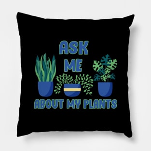 Ask Me About My Plants Pillow
