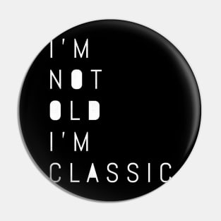 im not old im classic 21 Pin