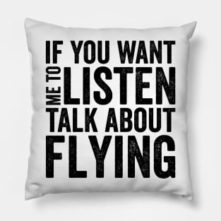 If you want me to listen talk about flying Pillow