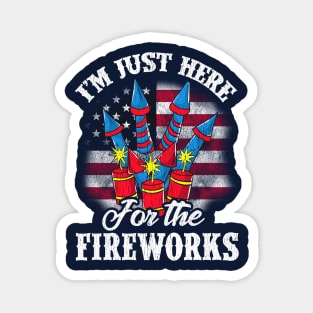 4th Of July Im Just Here For The Fireworks Independence Day Magnet