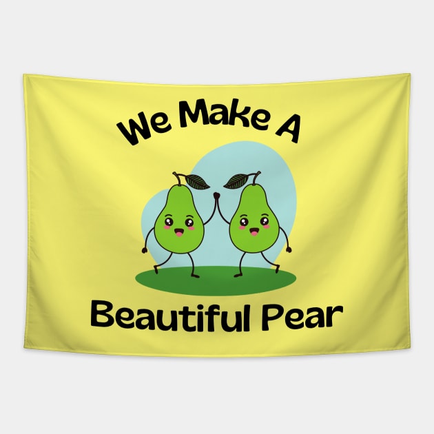 We Make A Beautiful Pear | Cute Pear Pun Tapestry by Allthingspunny