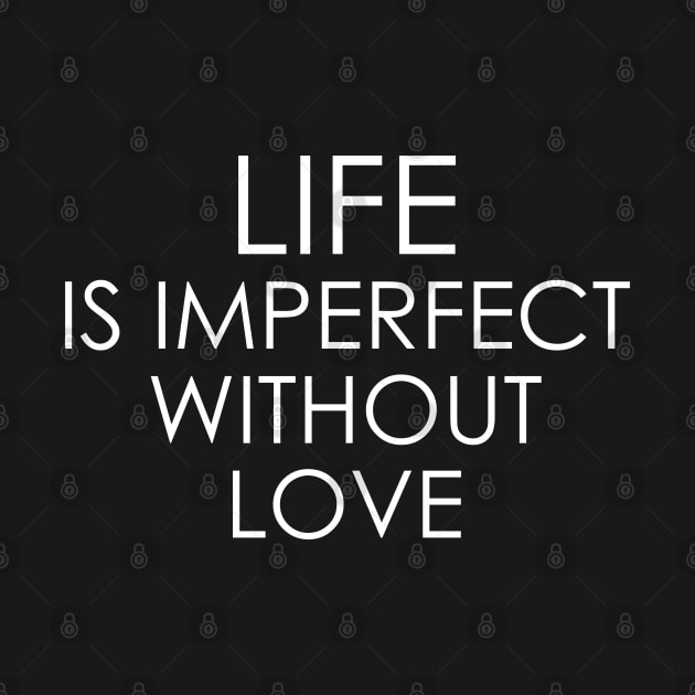 Life is imperfect without love by Oyeplot