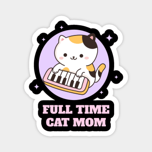 Full Time Cat Mom Magnet